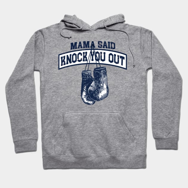 Mama Said Knock You Out Hoodie by The Aulluminati